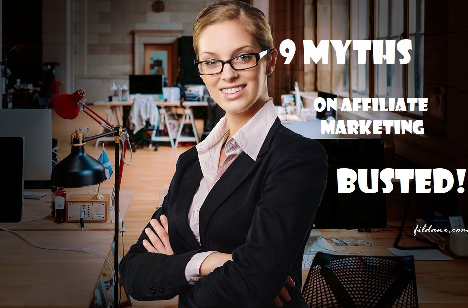 9 Myths on Affiliate Marketing: Busted!